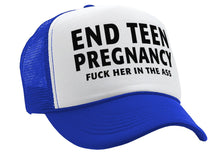 Load image into Gallery viewer, END TEEN PREGNANCY - fuck her in the ass - Vintage Retro Style Trucker Cap Hat - Five Panel Retro Style TRUCKER Cap
