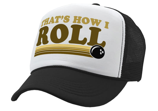 THAT'S HOW I ROLL - bowling retro ball - Vintage Retro Style Trucker Cap Hat - Five Panel Retro Style TRUCKER Cap