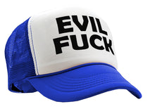 Load image into Gallery viewer, EVIL FUCK - sadistic bastard sick twisted - Vintage Retro Style Trucker Cap Hat - Five Panel Retro Style TRUCKER Cap
