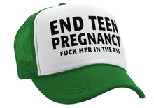 Load image into Gallery viewer, END TEEN PREGNANCY - fuck her in the ass - Vintage Retro Style Trucker Cap Hat - Five Panel Retro Style TRUCKER Cap
