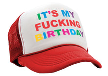 Load image into Gallery viewer, It&#39;s My F---ing BIRTHDAY - party gift joke - Vintage Retro Style Trucker Cap Hat - Five Panel Retro Style TRUCKER Cap
