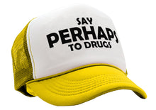 Load image into Gallery viewer, Say PERHAPS to Drugs - no maybe weed 420 funny - Vintage Retro Style Trucker Cap Hat - Five Panel Retro Style TRUCKER Cap
