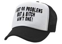 Load image into Gallery viewer, Got 99 Problems, A bitch Ain&#39;t One -viral video - Vintage Retro Style Trucker Cap Hat - Five Panel Retro Style TRUCKER Cap
