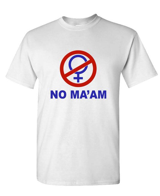 NO MA'AM funny joke parody party - Cotton Unisex T-Shirt