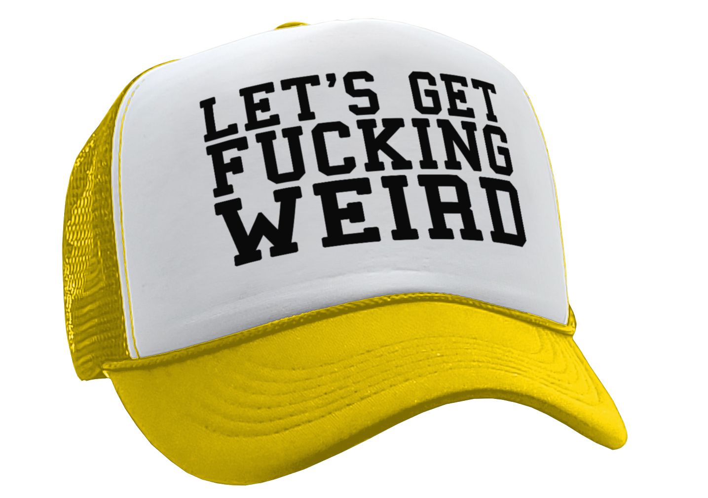 Let's Get F---ing WEIRD - sexy crazy nerd - Vintage Retro Style Trucker Cap Hat - Five Panel Retro Style TRUCKER Cap