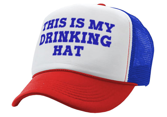 This is my DRINKING HAT - drunk party college - Vintage Retro Style Trucker Cap Hat - Five Panel Retro Style TRUCKER Cap