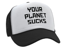 Load image into Gallery viewer, YOUR PLANET SUCKS - funny alien invasion prank - Vintage Retro Style Trucker Cap Hat - Five Panel Retro Style TRUCKER Cap
