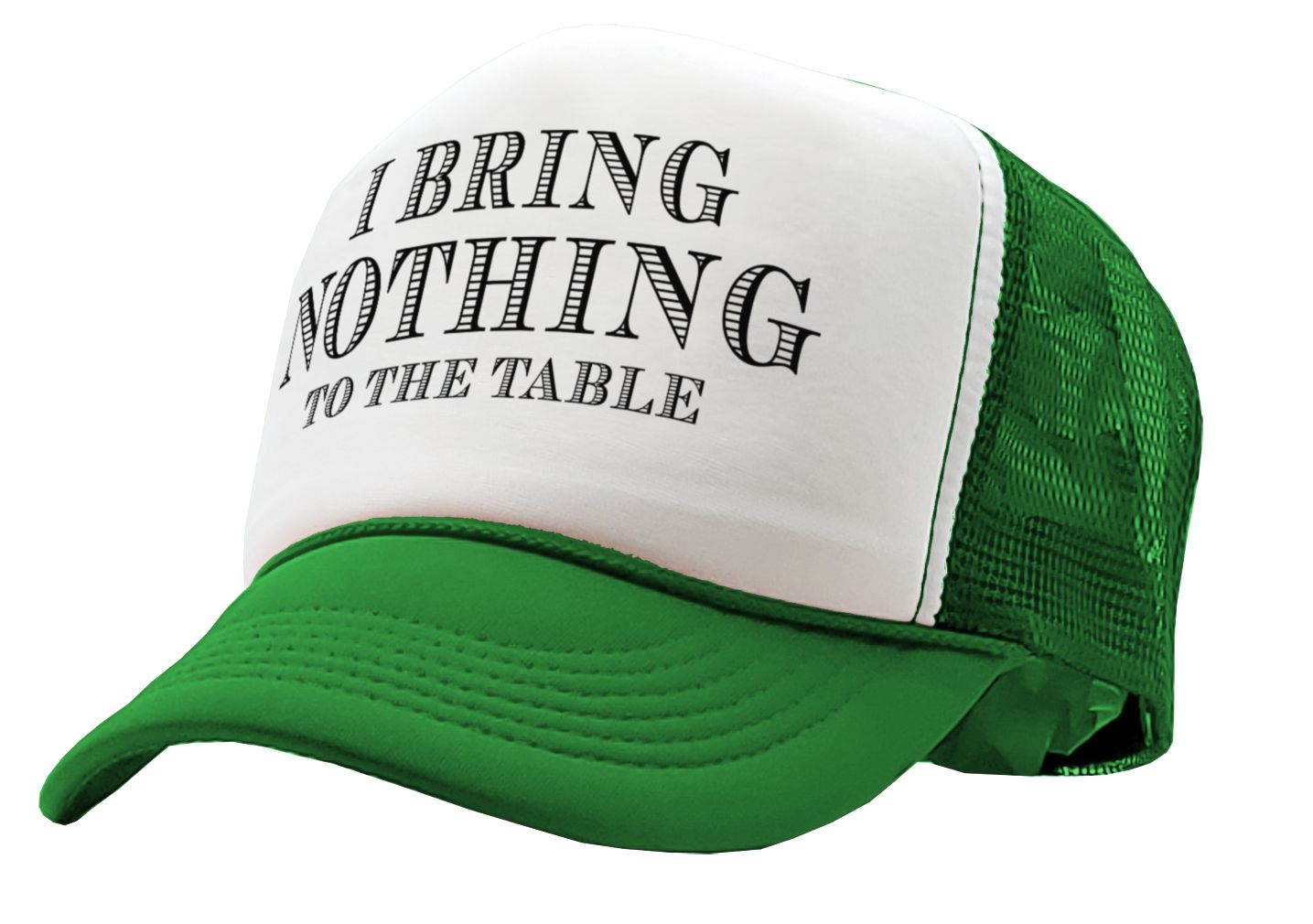 I BRING NOTHING TO THE TABLE - Vintage Retro Style Trucker Cap Hat - Five Panel Retro Style TRUCKER Cap