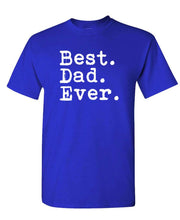 Load image into Gallery viewer, BEST DAD EVER - Fathers Day Present gift - Cotton T-Shirt - All Sizes In Stock!
