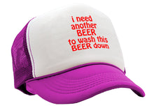 Load image into Gallery viewer, I Need Another Beer to wash this one down - Vintage Retro Style Trucker Cap Hat - Five Panel Retro Style TRUCKER Cap
