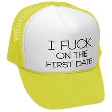 Load image into Gallery viewer, I F*ck On The First Date Trucker Hat - Five Panel Retro Style TRUCKER Cap
