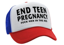 Load image into Gallery viewer, END TEEN PREGNANCY - fuck her in the ass - Vintage Retro Style Trucker Cap Hat - Five Panel Retro Style TRUCKER Cap
