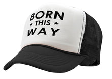 Load image into Gallery viewer, Born This Way Trucker Hat - Retro Vintage Style Trucker Cap Hat - Five Panel Retro Style TRUCKER Cap
