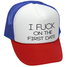 Load image into Gallery viewer, I F*ck On The First Date Trucker Hat - Five Panel Retro Style TRUCKER Cap
