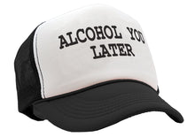 Load image into Gallery viewer, ALCOHOL YOU LATER - i&#39;ll call funny drinking - Vintage Retro Style Trucker Cap Hat - Five Panel Retro Style TRUCKER Cap
