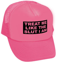 Load image into Gallery viewer, TREAT ME LIKE THE SLUT I AM - Unisex Adult Trucker Cap Hat - Five Panel Retro Style TRUCKER Cap
