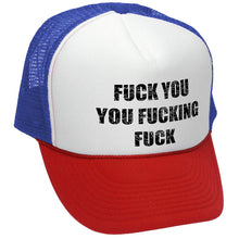 Load image into Gallery viewer, Fuck You, You Fucking Fuck Trucker Hat - Mesh Trucker
