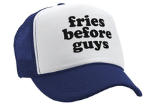 Load image into Gallery viewer, FRIES BEFORE GUYS - funny lady joke - Vintage Retro Style Trucker Cap Hat - Five Panel Retro Style TRUCKER Cap
