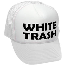 Load image into Gallery viewer, WHITE TRASH - redneck hillbilly funny prank - Vintage Retro Style Trucker Cap Hat - Five Panel Retro Style TRUCKER Cap
