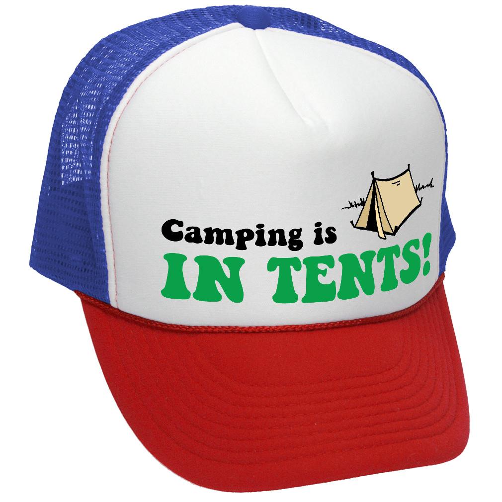 CAMPING IS IN TENTS outdoors hiking mountains - Vintage Retro Style Trucker Cap Hat - Five Panel Retro Style TRUCKER Cap