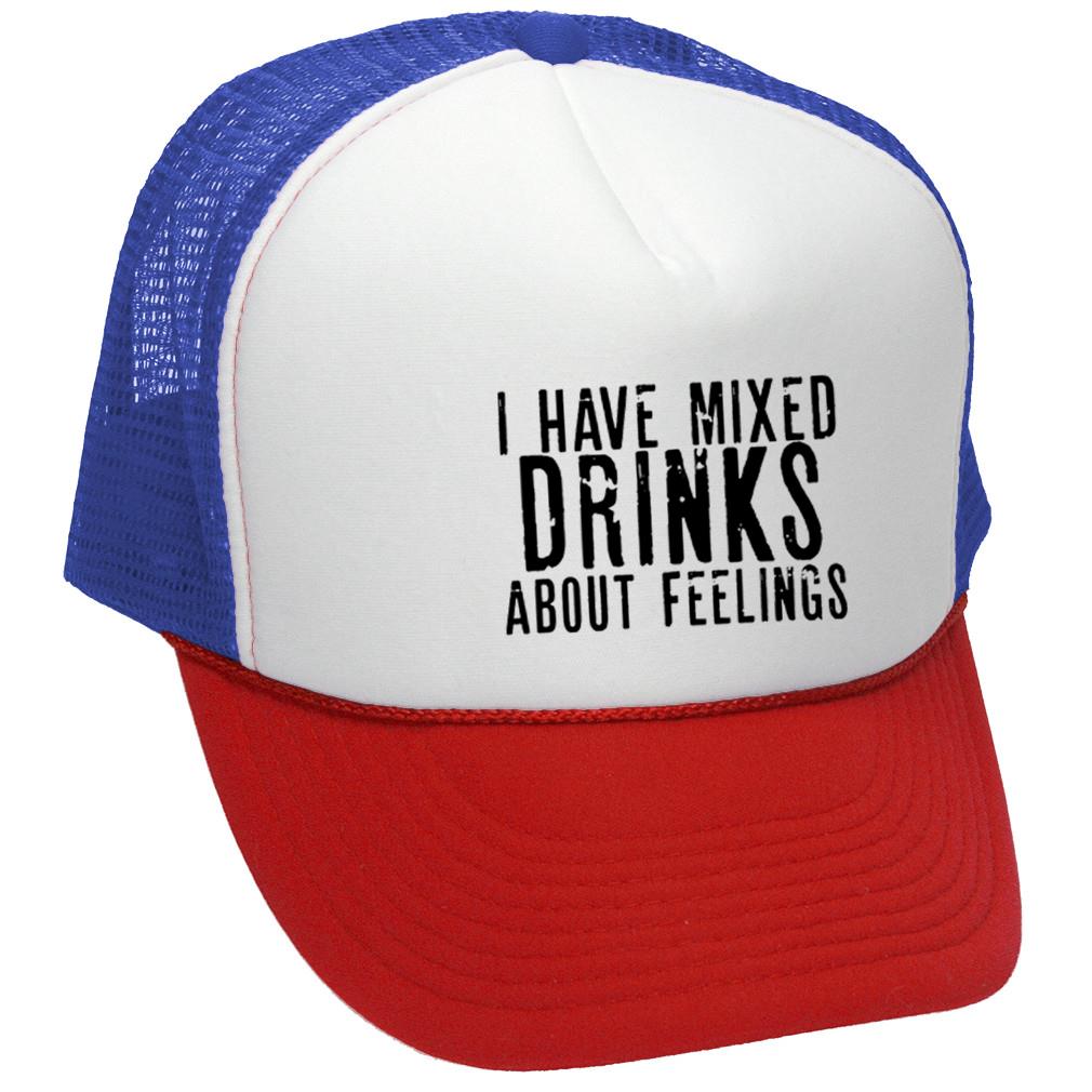 I Have Mixed Drinks About Feelings - Mesh Trucker Hat Cap - Five Panel Retro Style TRUCKER Cap