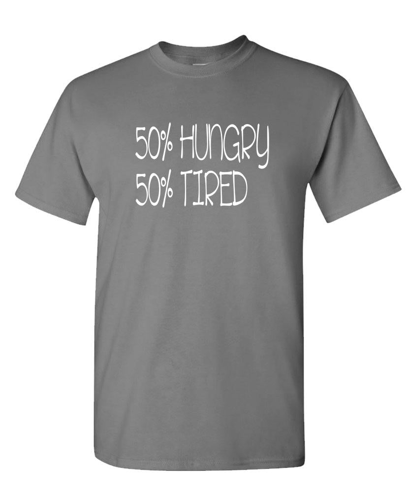 50 Percent Hungry 50 Percent TIRED - Unisex Cotton T-Shirt Tee Shirt