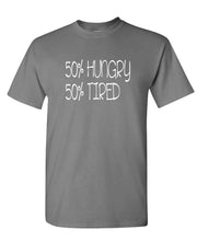 Load image into Gallery viewer, 50 Percent Hungry 50 Percent TIRED - Unisex Cotton T-Shirt Tee Shirt
