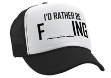 Load image into Gallery viewer, I&#39;D RATHER BE F___ING - fishing funny joke - Mesh Trucker Hat Cap - Five Panel Retro Style TRUCKER Cap
