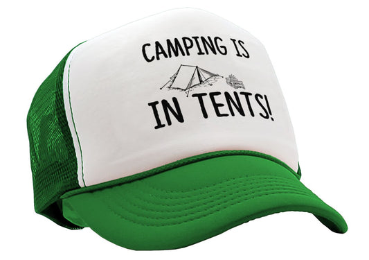 CAMPING IS IN TENTS outdoors hiking mountains - Vintage Retro Style Trucker Cap Hat - Five Panel Retro Style TRUCKER Cap