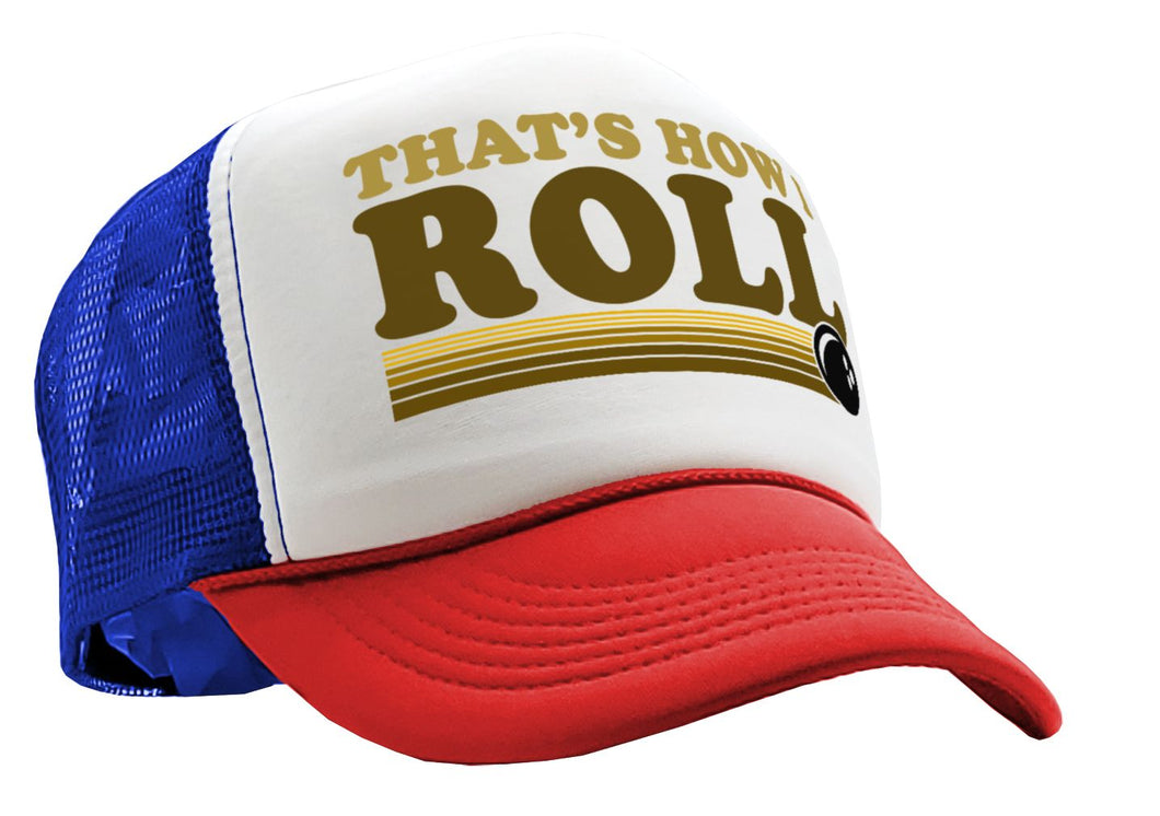 THAT'S HOW I ROLL - bowling retro ball - Vintage Retro Style Trucker Cap Hat - Five Panel Retro Style TRUCKER Cap