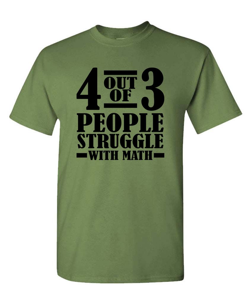 4 Out Of 3 People Struggle With Math - Unisex T-Shirt