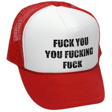 Load image into Gallery viewer, Fuck You, You Fucking Fuck Trucker Hat - Mesh Trucker
