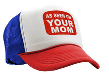 Load image into Gallery viewer, AS SEEN ON YOUR MOM - Vintage Retro Style Trucker Cap Hat - Five Panel Retro Style TRUCKER Cap
