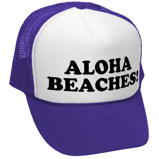 ALOHA BEACHES! - funny party joke gag - Adjustable Snap Back Trucker Cap Hat