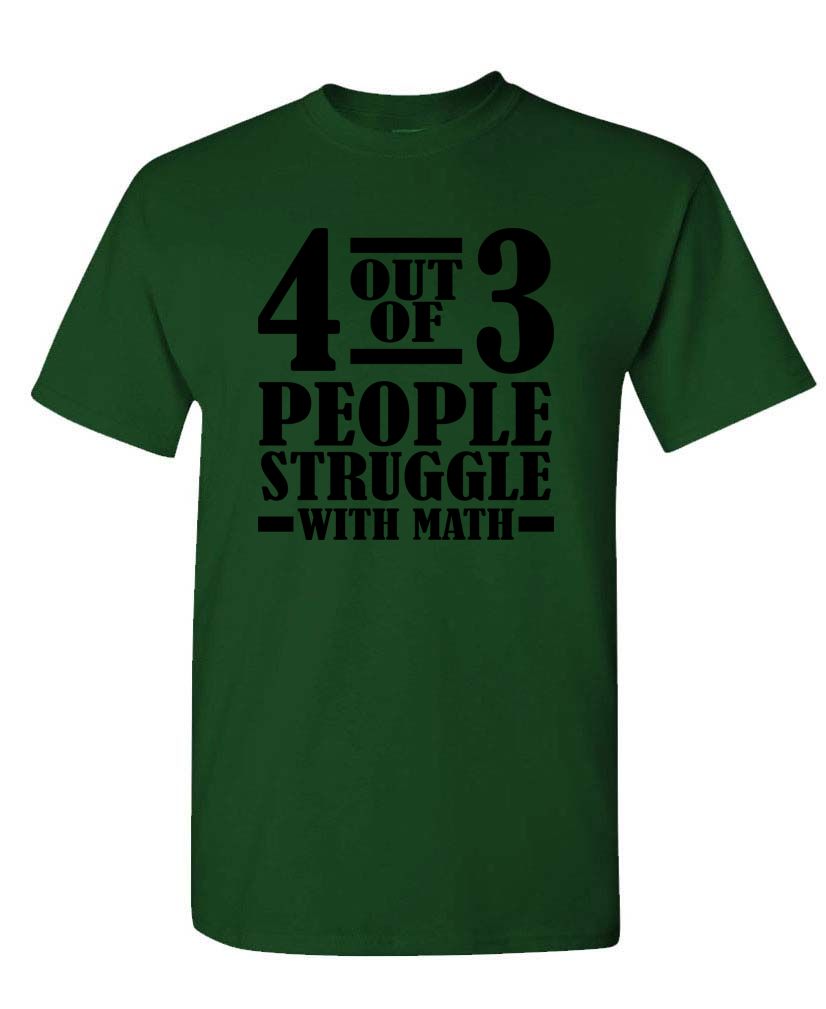 4 Out Of 3 People Struggle With Math - Unisex T-Shirt