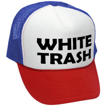 Load image into Gallery viewer, WHITE TRASH - redneck hillbilly funny prank - Vintage Retro Style Trucker Cap Hat - Five Panel Retro Style TRUCKER Cap
