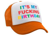 Load image into Gallery viewer, It&#39;s My F---ing BIRTHDAY - party gift joke - Vintage Retro Style Trucker Cap Hat - Five Panel Retro Style TRUCKER Cap
