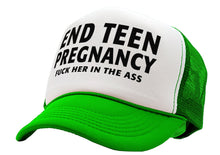 Load image into Gallery viewer, END TEEN PREGNANCY - fuck her in the ass - Vintage Retro Style Trucker Cap Hat - Five Panel Retro Style TRUCKER Cap
