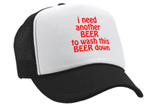 Load image into Gallery viewer, I Need Another Beer to wash this one down - Vintage Retro Style Trucker Cap Hat - Five Panel Retro Style TRUCKER Cap
