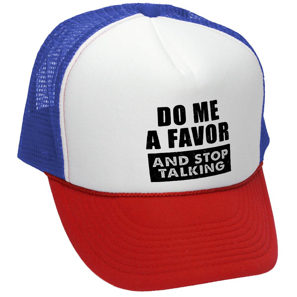 Do Me a Favor - STOP TALKING - Vintage Retro Style Trucker Cap Hat - Five Panel Retro Style TRUCKER Cap