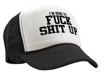 Load image into Gallery viewer, I&#39;m Here To F--- S--- UP - Five Panel Retro Style TRUCKER Cap
