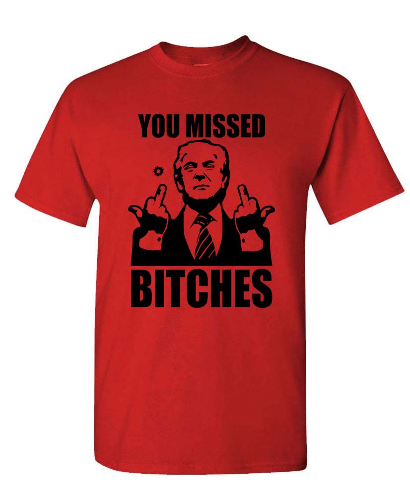 Trump 2024 You Missed B****es Political Unisex Cotton T-Shirt Conservative Election Tee