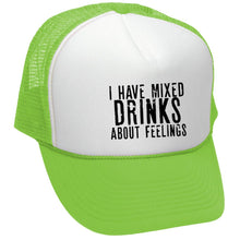 Load image into Gallery viewer, I Have Mixed Drinks About Feelings - Mesh Trucker Hat Cap - Five Panel Retro Style TRUCKER Cap
