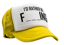 Load image into Gallery viewer, I&#39;D RATHER BE F___ING - fishing funny joke - Mesh Trucker Hat Cap - Five Panel Retro Style TRUCKER Cap
