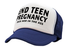 Load image into Gallery viewer, END TEEN PREGNANCY - fuck her in the ass - Vintage Retro Style Trucker Cap Hat - Five Panel Retro Style TRUCKER Cap
