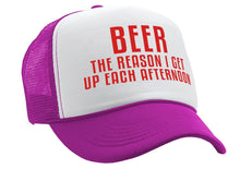 Load image into Gallery viewer, BEER - The Reason I Get up each AFTERNOON - Vintage Retro Style Trucker Cap Hat - Five Panel Retro Style TRUCKER Cap
