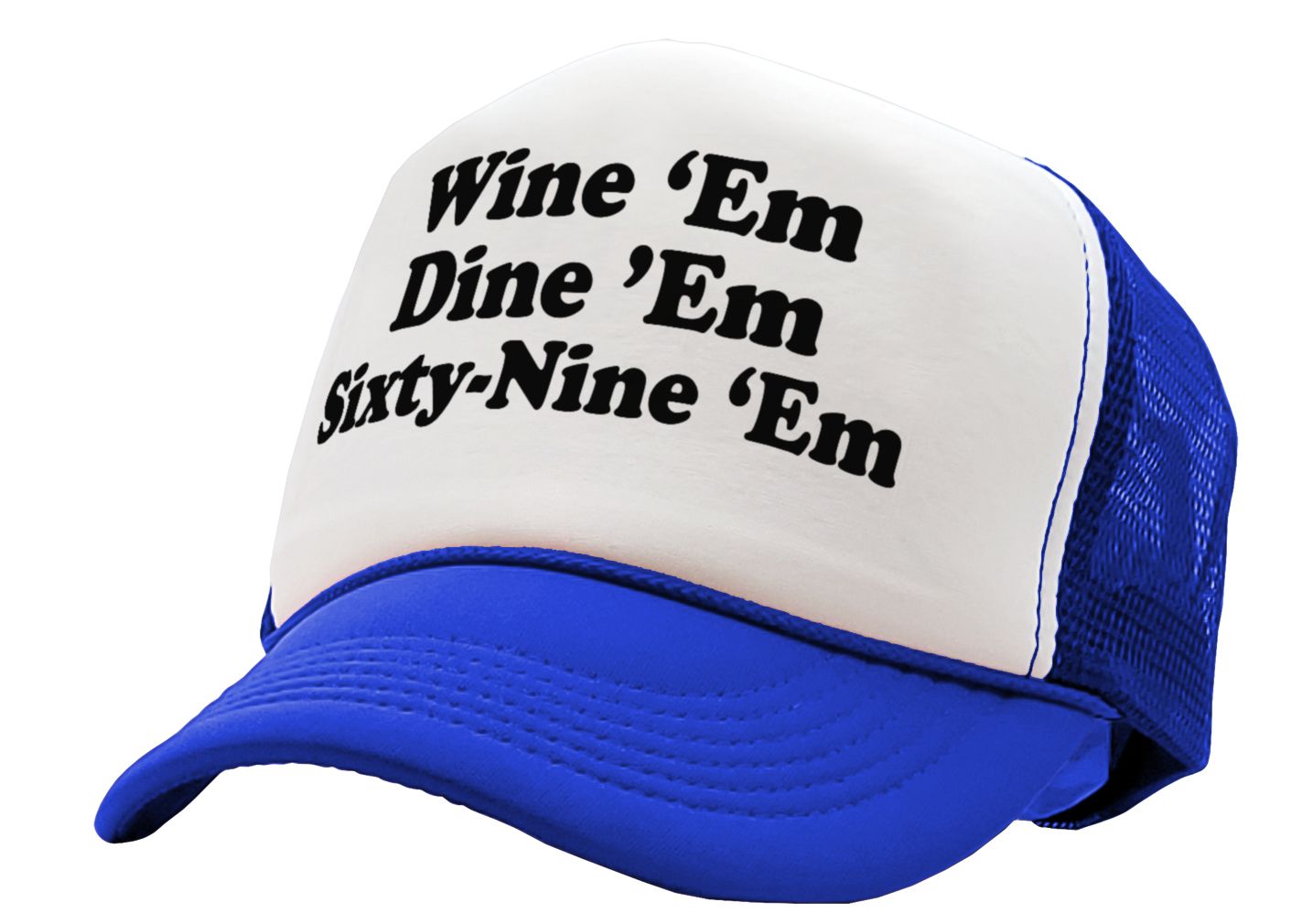 WINE EM DINE EM SIXTY-NINE EM 69 funny - Mesh Trucker Hat Cap - Five Panel Retro Style TRUCKER Cap