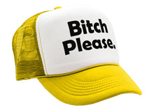 Load image into Gallery viewer, BITCH PLEASE - funny hip hop rap saying - Vintage Retro Style Trucker Cap Hat - Five Panel Retro Style TRUCKER Cap
