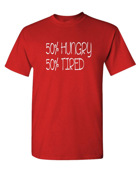 50 Percent Hungry 50 Percent TIRED - Unisex Cotton T-Shirt Tee Shirt