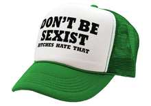 Load image into Gallery viewer, DON&#39;T BE SEXIST - bitches hate that! funny - Vintage Retro Style Trucker Cap Hat - Five Panel Retro Style TRUCKER Cap
